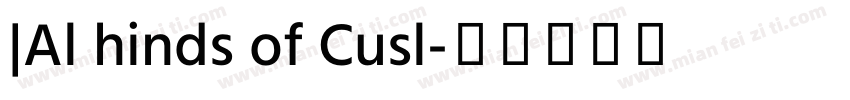 |Al hinds of Cusl字体转换